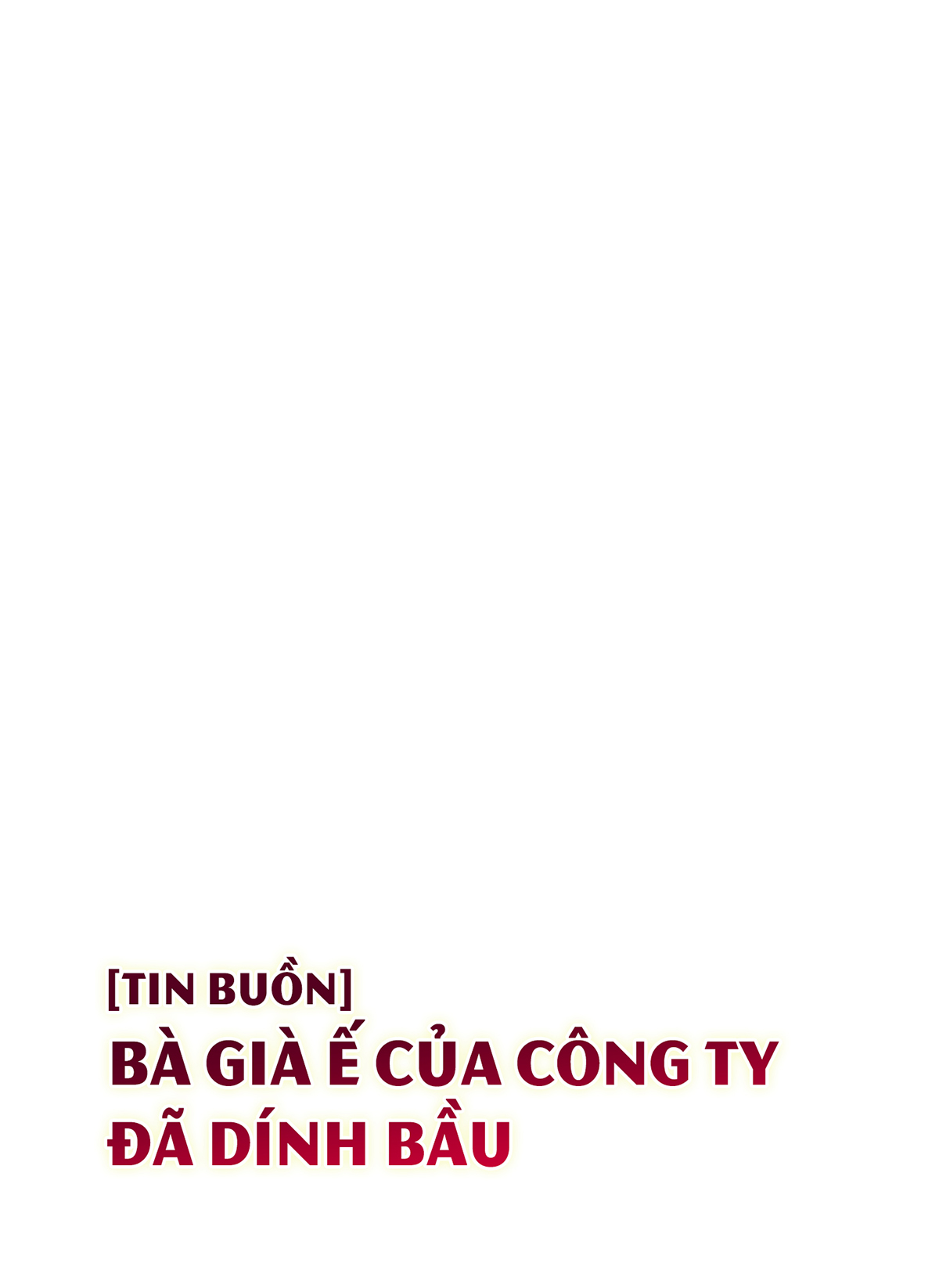 [Tin buồn] Bà già ế của công ty đã dính bầu (nguyên tác) Chương 4 Trang 12