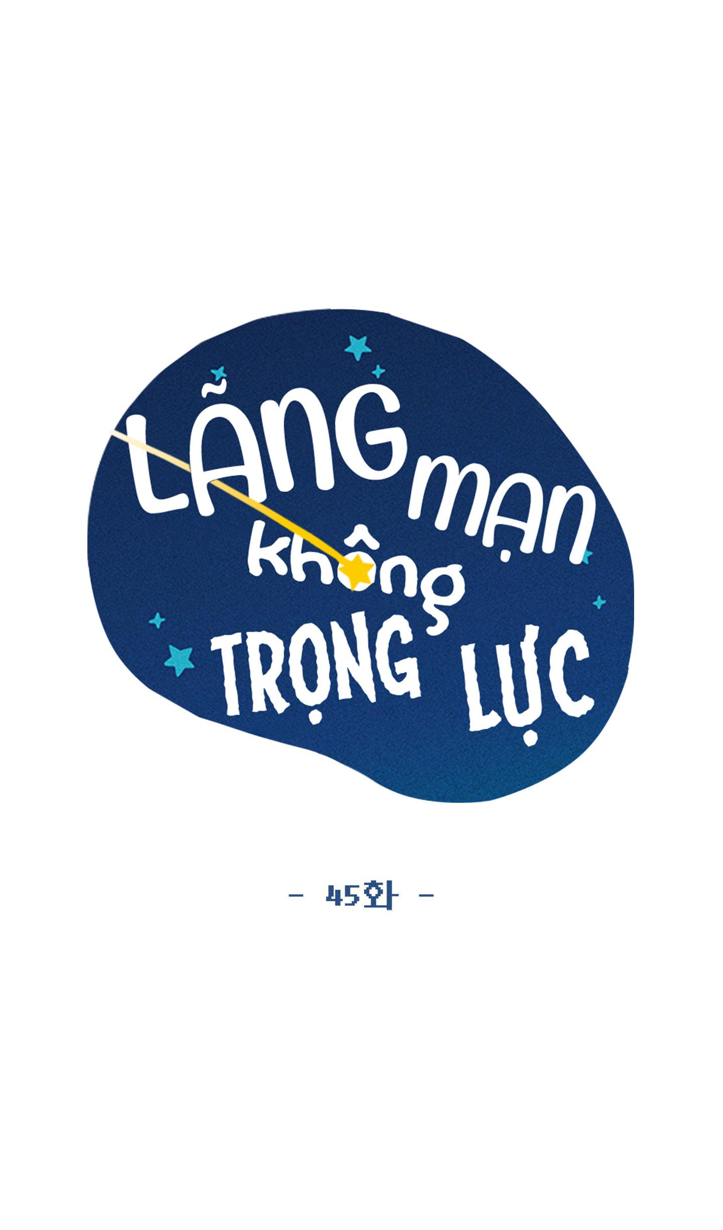 Lãng Mạn Không Trọng Lực Chương 45 Trang 45